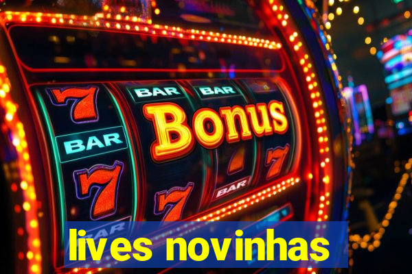 lives novinhas